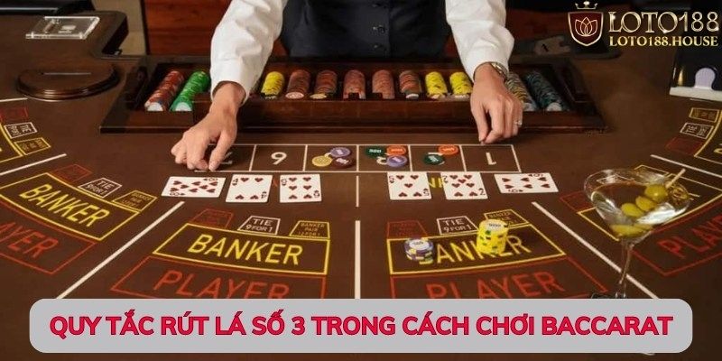 Quy tắc rút quân số 3 trong cách chơi Baccarat