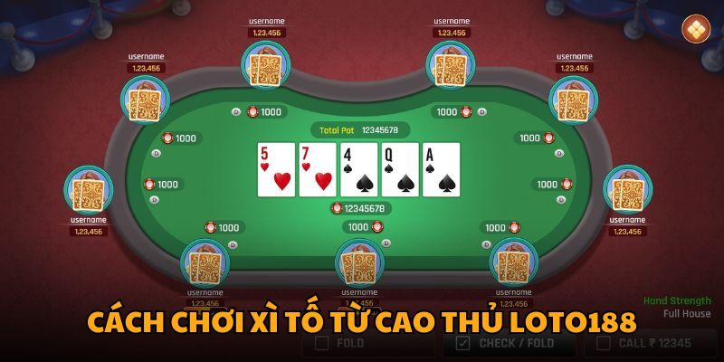 Cách chơi Xì Tố từ cao thủ LOTO188