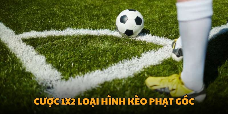 Cược 1x2 loại hình kèo phạt góc