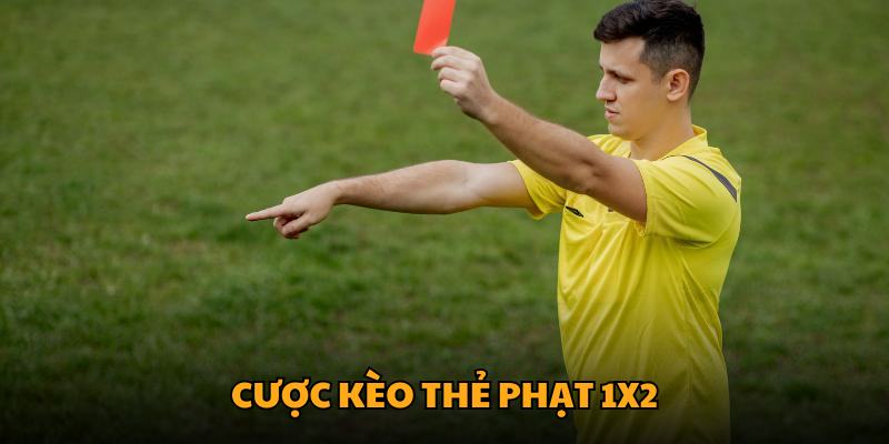 Cược kèo thẻ phạt 1x2