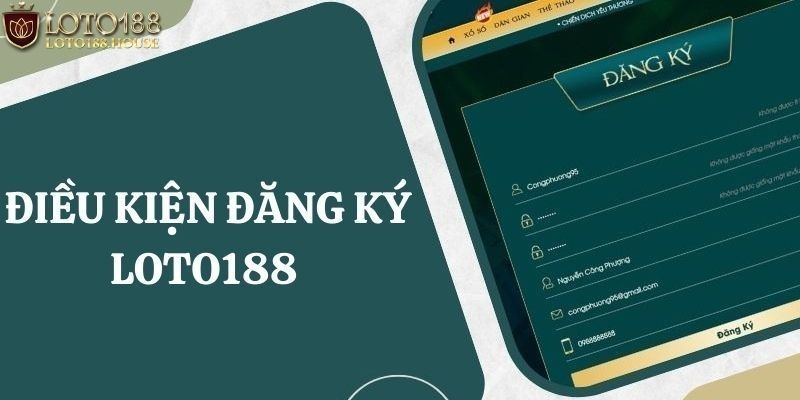 Điều kiện cần để đăng ký Loto1888 thành công