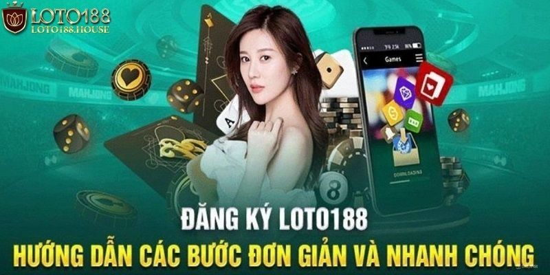 Hướng dẫn đăng ký Loto188 thành công nhanh chóng