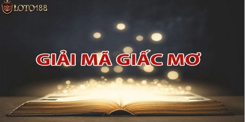 Sổ mơ Loto188 giải mã giấc mơ